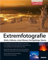 cover of the book Extremfotografie: Arktis, Vulkane, unter Wasser, Hochgebirge, Sterne