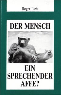 cover of the book Der Mensch - ein sprechender Affe? Sprachwissenschaft contra Evolution