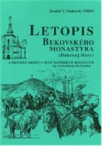 cover of the book Letopis Bukovskeho monastyra (Bukovej Hory) a historicke zmienky o inych bazilianskych monastyroch na vychodnom Slovensku