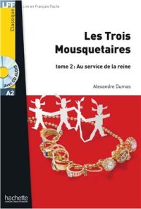 cover of the book Les trois mousquetaires. Tome 2. Au service de la reine