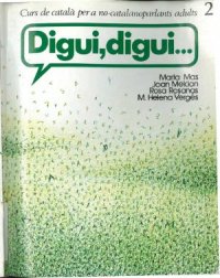 cover of the book Digui, digui. Curs de català pera no-catalanoparlants adults 2