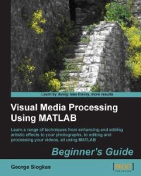 cover of the book Visual Media Processing Using MATLAB: Beginner's Guide