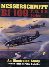 cover of the book Messerschmitt Bf 109 F, G, & K Series: An Illustrated Study