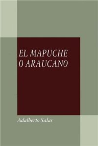 cover of the book El Mapuche O Araucano: Fonologia, Gramatica y Antologia de Cuentos