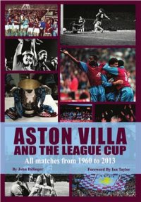 cover of the book Aston Villa and the Football League Cup. All Matches from 1960 to 2013