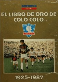 cover of the book El Libro de Oro de Colo-Colo 1925-1987