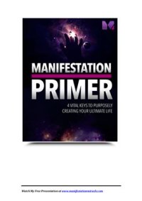 cover of the book Manifestation primer. 4 vital keys to purposely creating your ultimate life