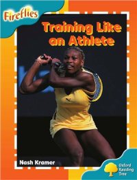 cover of the book Oxford Reading Tree: Level 9: Fireflies: Training Like an Athlete (Book)