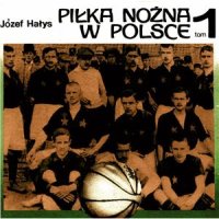 cover of the book Piłka Nożna w Polsce. Tom 1