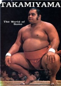 cover of the book Takamiyama: The World of Sumo