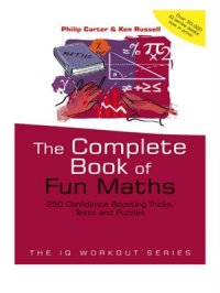 cover of the book The Complete Book of Fun Maths: 250 Confidence-boosting Tricks, Tests and Puzzles