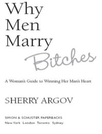 cover of the book Why Men Marry Bitches: A Woman's Guide to Winning Her Man's Heart