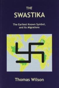 cover of the book The swastika, the earliest known symbol, and its migrations: with observations on the migration of certain industries in prehistoric times