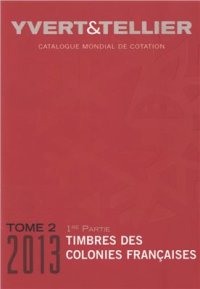 cover of the book Catalogue de timbres-poste colonies francaises. 2013. Tome II-1