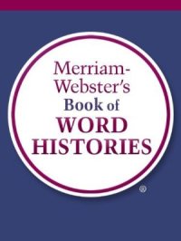 cover of the book Merriam-Webster's Book of Word Histories