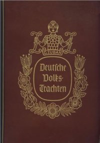 cover of the book Deutsche Volkstrachten. Eine Sammlung Deutscher Trachtenbilder