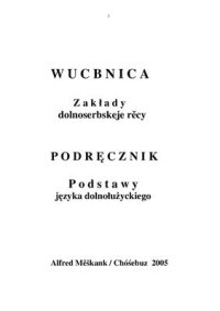 cover of the book Wucbnica: Zakłady dolnoserbskeje rěcy. Podręcznik: Podstawy języka dolnołużyckiego