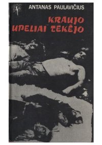 cover of the book Kraujo upeliai tekėjo