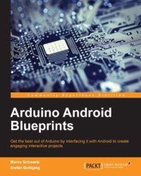 cover of the book Arduino Android Blueprints: Get the best out of Arduino by interfacing it with Android to create engaging interactive projects