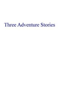 cover of the book Three Adventure Stories