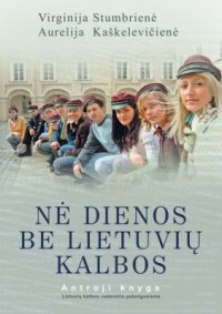 cover of the book Nė dienos be lietuvių kalbos. Antroji knyga