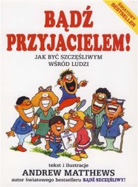 cover of the book Bądź przyjacielem! Jak być szczęśliwym wśród ludzi