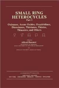 cover of the book Chemistry of Heterocyclic Compounds. Volume 42. Small Ring Heterocycles. Part III. Oxiranes, Arene Oxides, Oxaziridines, Dioxetanes, Thietanes, Thietes, Thiazetes, and Others