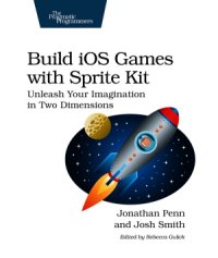 cover of the book Build iOS Games with Sprite Kit: Unleash Your Imagination in Two Dimensions