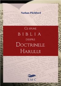 cover of the book Ce spune Biblia despre doctrinele harului