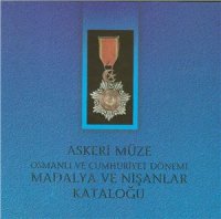 cover of the book Askeri Müze Osmanlı ve Cumhuriyet dönemi madalya ve nişanlar kataloğu