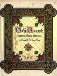 cover of the book Gothic ornaments, being a series of examples of enriched details and accessories of the architecture of Great Britain