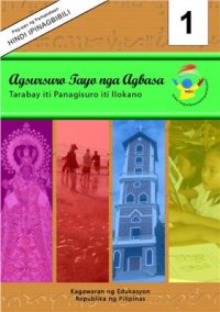 cover of the book Agsursurotayo nga Agbasa. Tarabay iti Panagisuro iti Ilokano 1