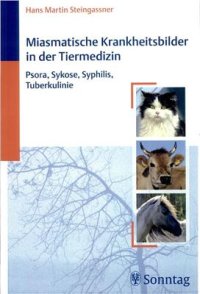 cover of the book Miasmatische Krankheitsbilder in der Tiermedizin: Psora, Sykose, Syphillis, Tuberkulinie