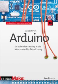 cover of the book Arduino: Ein schneller Einstieg in die Microcontroller-Entwicklung