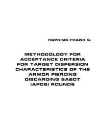 cover of the book Methodology for acceptance criteria for target dispersion characteristics of the armor piercing discarding sabot (APDS) rounds