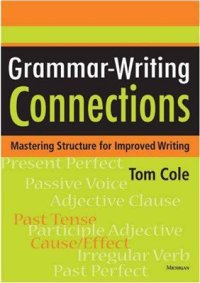 cover of the book Grammar-Writing Connections: Mastering Structure for Improved Writing