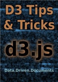 cover of the book D3 Tips and Tricks: Interactive Data Visualization in a Web Browser