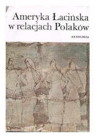 cover of the book Ameryka Łacińska w relacjach Polaków