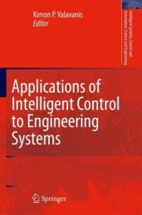 cover of the book Applications of Intelligent Control to Engineering Systems: In Honour of Dr. G. J. Vachtsevanos