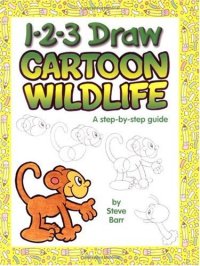 cover of the book 1-2-3 Draw Cartoon Wildlife: A step-by-step guide