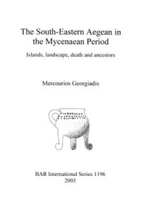 cover of the book The South-Eastern Aegean in the Mycenaean Period: Islands, Landscape, Death and Ancestors