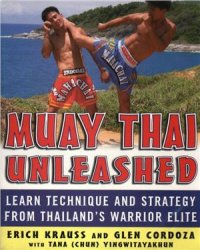 cover of the book Muay Thai Unleashed: Learn Technique and Strategy from Thailand's Warrior Elite