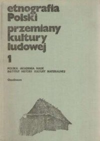 cover of the book Etnografia Polski. Przemiany kultury ludowej. Tom 1