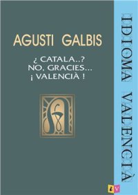 cover of the book ¿Catala…? No, Gracies… ¡Valencià!