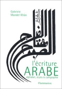 cover of the book L'écriture arabe. Alphabet, styles et calligraphie