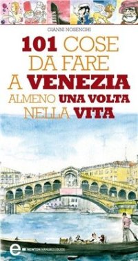 cover of the book 101 cose da fare a Venezia almeno una volta nella vita