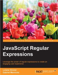 cover of the book JavaScript Regular Expressions: Leverage the power of regular expressions to create an engaging user experience