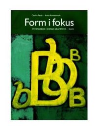 cover of the book Form i fokus. Övningsbok i svensk grammatik. Del B