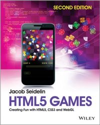 cover of the book HTML5 Games: Creating Fun with HTML5, CSS3, and WebGL (+ Appendices + Code)