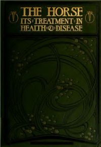 cover of the book The horse: its treatment in health and disease, with a complete guide to breeding training and management. Volume 4